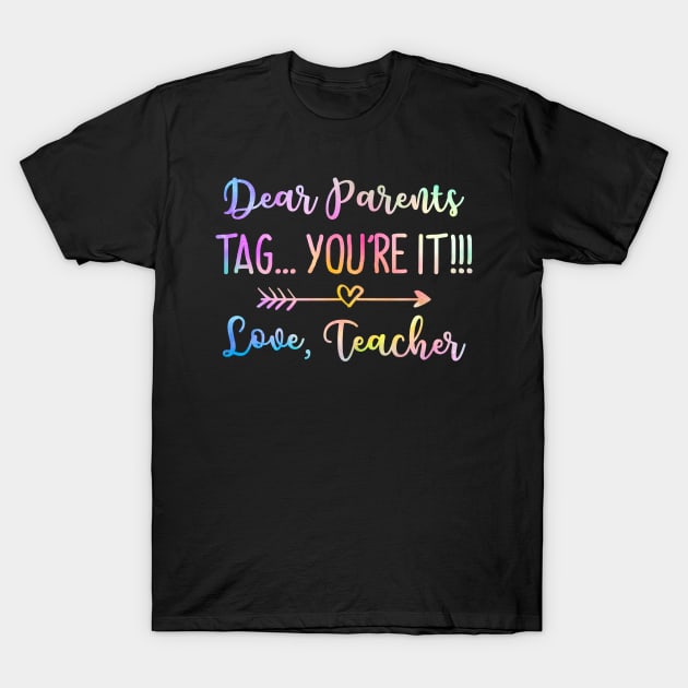 Dear Parents Tag You_re It Love Teacher Funny Graduation T-Shirt by crosszcp2